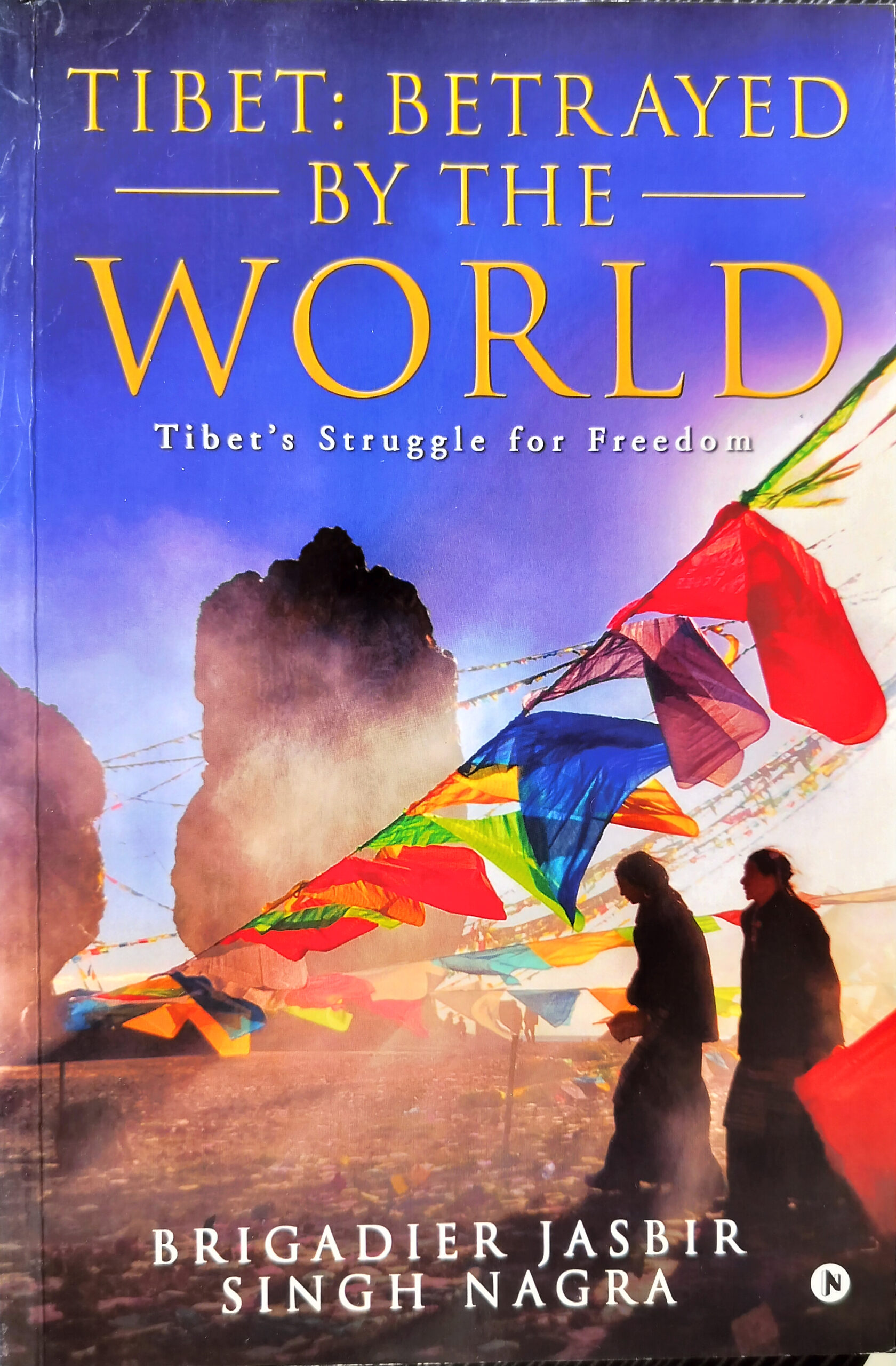 Tibet Betrayed by the World: Tibet's Struggle for Freedom